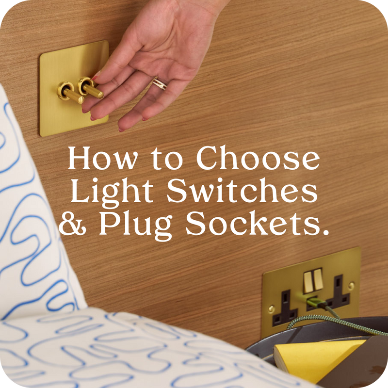 How to Choose Light Switches and Sockets: Finishes, styles & What Actually Matters